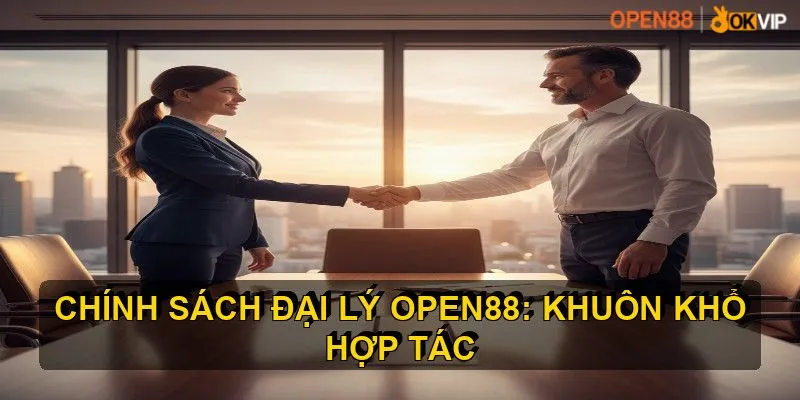 Chính Sách Đại Lý OPEN88 1 dieu kien dai ly open88