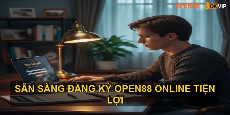 Đăng Ký OPEN88 Nhanh Chóng, An Toàn 1 Điều kiện cần thiết để đăng ký open88